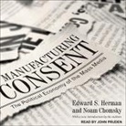 Noam Chomsky, Edward S. Herman, John Pruden - Manufacturing Consent: The Political Economy of the Mass Media (Audiolibro)