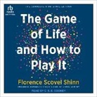 Chris Gentry, Florence Scovel Shinn, C. S. E. Cooney - The Complete Game of Life and How to Play It: The Classic Text with Commentary, Study Questions, Action Items, and Much More (Hörbuch)