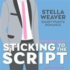 Smartypants Romance, Stella Weaver, Alex Kydd - Sticking to the Script (Audio book)