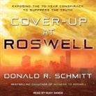 Donald R. Schmitt, Rudy Sanda - Cover-Up at Roswell Lib/E: Exposing the 70-Year Conspiracy to Suppress the Truth (Audio book)