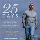 Drew Logan, Myatt Murphy - 25 Days: A Proven Program to Rewire Your Brain, Stop Weight Gain, and Finally Crush the Habits You Hate--Forever (Audio book)