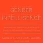 Barbara Annis, Keith Merron, Coleen Marlo - Gender Intelligence Lib/E: Breakthrough Strategies for Increasing Diversity and Improving Your Bottom Line (Audiolibro)