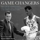 Art Chansky, Mirron Willis - Game Changers Lib/E: Dean Smith, Charlie Scott, and the Era That Transformed a Southern College Town (Audio book)