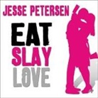 Jesse Petersen, Cassandra Campbell - Eat Slay Love (Audio book)
