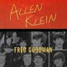 Fred Goodman, Mike Chamberlain - Allen Klein Lib/E: The Man Who Bailed Out the Beatles, Made the Stones, and Transformed Rock & Roll (Hörbuch)