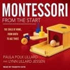 Lynn Lillard Jessen, Paula Polk Lillard, Randye Kaye - Montessori from the Start: The Child at Home, from Birth to Age Three (Audio book)