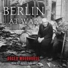 Roger Moorhouse, Derek Perkins - Berlin at War (Audio book)
