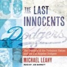 Michael Leahy, Joe Barrett - The Last Innocents: The Collision of the Turbulent Sixties and the Los Angeles Dodgers (Audio book)