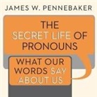 James W. Pennebaker, Robert Fass - The Secret Life of Pronouns Lib/E: What Our Words Say about Us (Hörbuch)