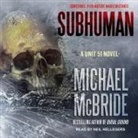 Michael McBride, Neil Hellegers - Subhuman Lib/E (Hörbuch)