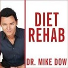 Antonia Blyth, Mike Dow, Mike Dow - Diet Rehab Lib/E: 28 Days to Finally Stop Craving the Foods That Make You Fat (Audio book)