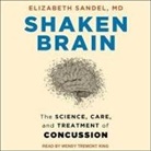 Elizabeth Sandel, Wendy Tremont King - Shaken Brain: The Science, Care, and Treatment of Concussion (Audio book)