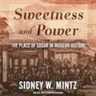 Sidney W. Mintz, Tom Perkins - Sweetness and Power Lib/E: The Place of Sugar in Modern History (Audio book)
