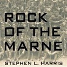 Stephen L. Harris, Joe Barrett - Rock of the Marne: The American Soldiers Who Turned the Tide Against the Kaiser in World War I (Hörbuch)