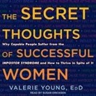 Valerie Young, Susan Ericksen - The Secret Thoughts of Successful Women: Why Capable People Suffer from the Impostor Syndrome and How to Thrive in Spite of It (Audio book)