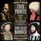 John Julius Norwich, Julian Elfer - Four Princes: Henry VIII, Francis I, Charles V, Suleiman the Magnificent and the Obsessions That Forged Modern Europe (Audio book)