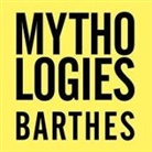 Roland Barthes, John Lee - Mythologies: The Complete Edition, in a New Translation (Audio book)