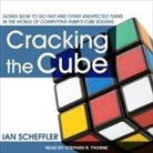Ian Scheffler, Stephen R. Thorne - Cracking the Cube: Going Slow to Go Fast and Other Unexpected Turns in the World of Competitive Rubik's Cube Solving (Audio book)