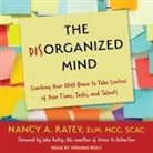 Nancy A. Ratey, Virginia Wolf - The Disorganized Mind Lib/E: Coaching Your ADHD Brain to Take Control of Your Time, Tasks, and Talents (Audio book)