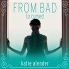 Katie Alender, Johanna Parker - From Bad to Cursed Lib/E (Audio book)