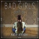 Katie Alender, Johanna Parker - Bad Girls Don't Die (Audio book)