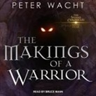Peter Wacht, Bruce Mann - The Makings of a Warrior Lib/E (Audio book)