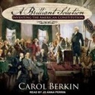 Carol Berkin, Jo Anna Perrin - A Brilliant Solution: Inventing the American Constitution (Audio book)