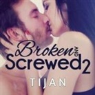 Tijan, Jillian Macie - Broken and Screwed 2 Lib/E (Hörbuch)