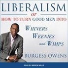 Burgess Owens, Mirron Willis - Liberalism or How to Turn Good Men Into Whiners, Weenies and Wimps (Audio book)