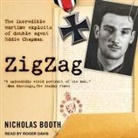Nicholas Booth, Roger Davis - Zigzag Lib/E: The Incredible Wartime Exploits of Double Agent Eddie Chapman (Audio book)