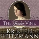 Kristen Heitzmann, Renée Chambliss - The Tender Vine (Audio book)