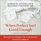 Martin M. Antony, Richard P. Swinson, Mike Chamberlain - When Perfect Isn't Good Enough: Strategies for Coping with Perfectionism, Second Edition (Hörbuch)