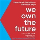 Kate Aronoff, Peter Dreier - We Own the Future: Democratic Socialism-American Style (Audio book)