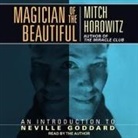Mitch Horowitz, Mitch Horowitz - Magician of the Beautiful Lib/E: An Introduction to Neville Goddard (Hörbuch)