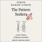 Simon Baron-Cohen, Jonathan Cowley - The Pattern Seekers Lib/E: How Autism Drives Human Invention (Audiolibro)