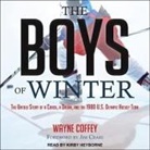 Wayne Coffey, Kirby Heyborne - The Boys of Winter: The Untold Story of a Coach, a Dream, and the 1980 U.S. Olympic Hockey Team (Audio book)