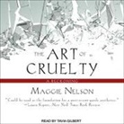 Maggie Nelson, Tavia Gilbert - The Art of Cruelty: A Reckoning (Audio book)
