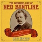 Julia Bricklin, Chris Abernathy - The Notorious Life of Ned Buntline: A Tale of Murder, Betrayal, and the Creation of Buffalo Bill (Audio book)