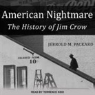 Jerrold M. Packard, Terrence Kidd - American Nightmare Lib/E: The History of Jim Crow (Hörbuch)