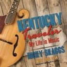 Ricky Skaggs, Arthur Flavell - Kentucky Traveler: My Life in Music (Audio book)