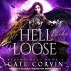 Cate Corvin, Alexander Cendese, Sarah Puckett - All Hell Breaks Loose (Hörbuch)