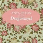 Anya Seton, Hillary Huber - Dragonwyck (Audio book)