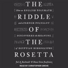 Jed Z. Buchwald, Diane Greco Josefowicz, Christopher Grove - The Riddle of the Rosetta Lib/E: How an English Polymath and a French Polyglot Discovered the Meaning of Egyptian Hieroglyphs (Hörbuch)