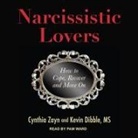 Kevin Dibble, Cynthia Zayn, Pam Ward - Narcissistic Lovers Lib/E: How to Cope, Recover and Move on (Audio book)