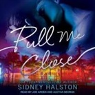 Sidney Halston, Joe Arden, Aletha George - Pull Me Close (Hörbuch)