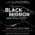 Emily Beresford, Joel Richards - Black Mirror and Philosophy: Dark Reflections (Audio book)