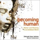 Zakiyyah Iman Jackson, Diana Blue - Becoming Human: Matter and Meaning in an Antiblack World (Audio book)