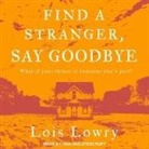 Lois Lowry, Tina Wolstencroft - Find a Stranger, Say Goodbye (Audio book)