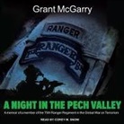 Grant McGarry, Corey Snow, Corey M. Snow - A Night in the Pech Valley: A Memoir of a Member of the 75th Ranger Regiment in the Global War on Terrorism (Audio book)