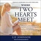 Liz Johnson, Amy Melissa Bentley - Where Two Hearts Meet (Audio book)
